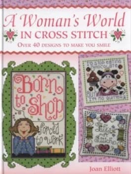 A Womans World in Cross Stitch by Joan Elliott Hardback