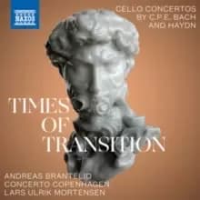 Times of Tradition: Cello Concertos By C.P.E. Bach & Haydn