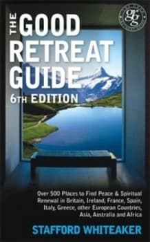 The Good Retreat Guide by Stafford Whiteaker Paperback