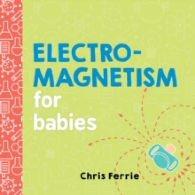 Electromagnetism for Babies Board book