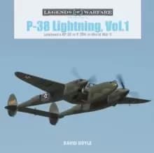 P-38 Lightning Vol. 1 : Lockheed's XP-38 to P-38H in World War II