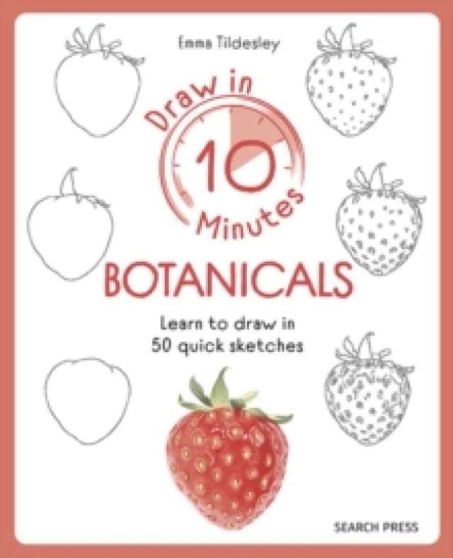 Draw in 10 Minutes: Botanicals : Learn How to Draw in 50 Quick Sketches Paperback / softback