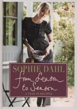 From Season to Season by Sophie Dahl Hardback