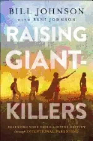raising giant killers releasing your childs divine destiny through intentio