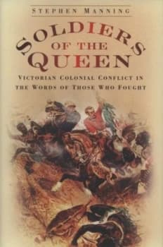 Soldiers of the Queen by Stephen Manning Hardback