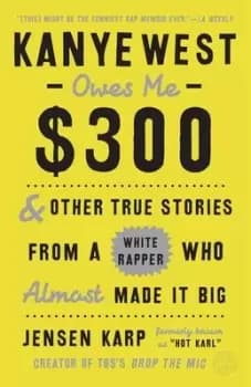 Kanye West ownes me $300 by Jensen Karp