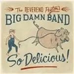 Reverend Peytons Big Damn Band (The) - So Delicious (Music CD)