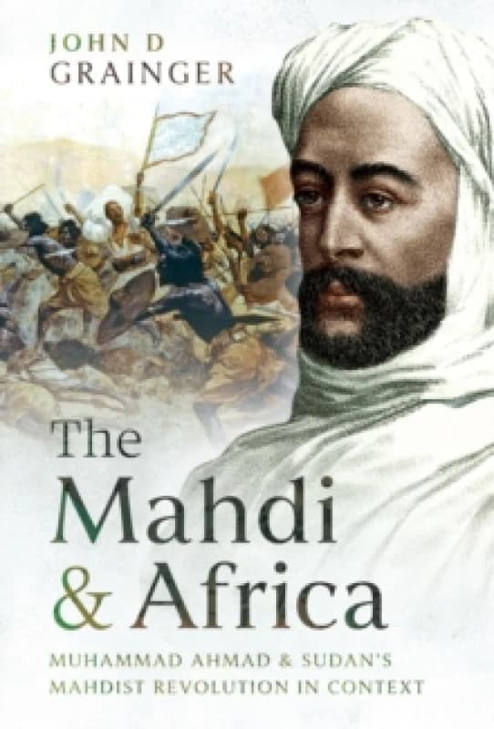 The Mahdi and Africa. Hardback. By John D Grainger Books