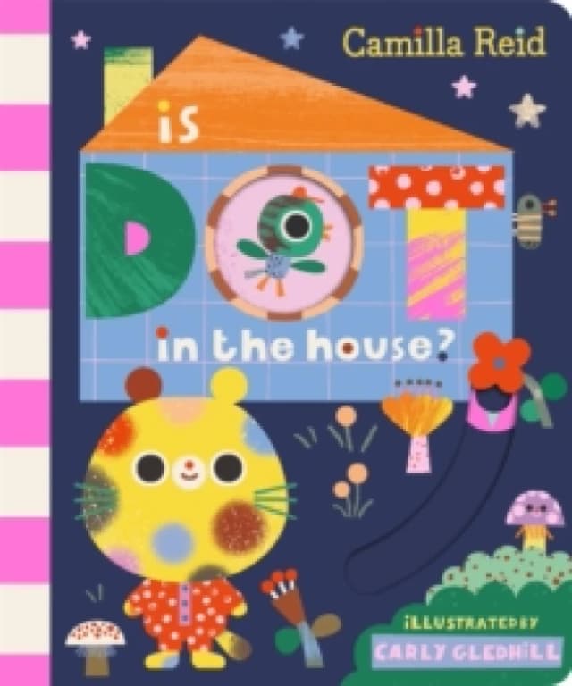 Is Dot in the House? A Sliding Tab and Mirror Book for Toddlers Board book