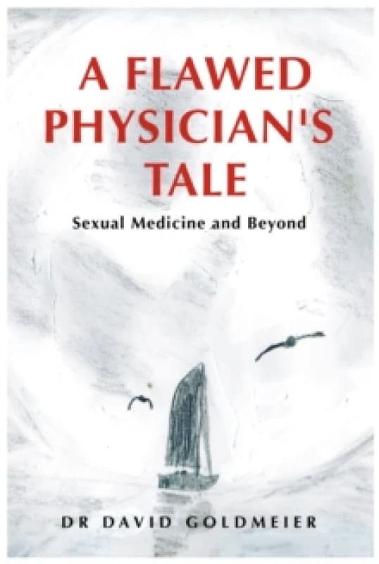 A Flawed Physician's Tale : Sexual Medicine and Beyond Paperback / softback