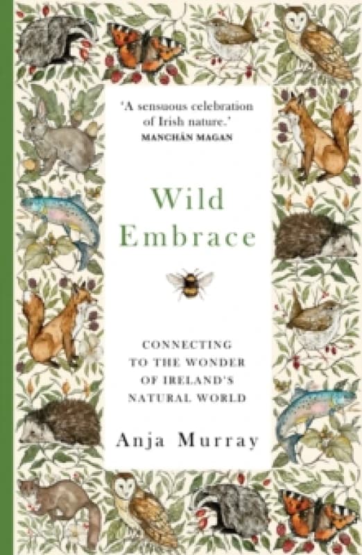 Wild Embrace : Connecting to the Wonder of Ireland's Natural World Paperback / softback