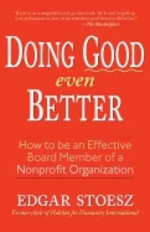 doing good even better how to be an effective board member of a nonprofit o