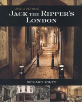 Uncovering Jack the Rippers London by Richard Jones Paperback