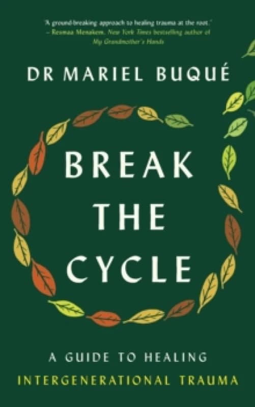 Break the Cycle : A Guide to Healing Intergenerational Trauma Paperback / softback