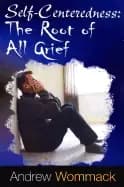 self centeredness the source of all grief