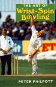 The Art of Wrist-Spin Bowling by Peter Philpott Hardback