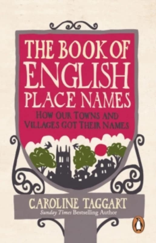 The Book of English Place Names : How Our Towns and Villages Got Their Names Paperback / softback