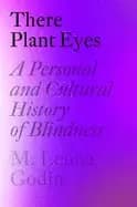 there plant eyes a personal and cultural history of blindness