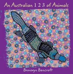 An Australian 1 2 3 of Animals by Bronwyn Bancroft Hardback