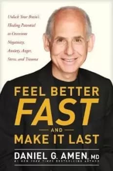 Feel Better Fast and Make It Last by Dr. Daniel G. Amen