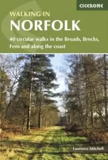 Walking in Norfolk : 40 circular walks in the Broads, Brecks, Fens and along the coast