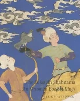 The Eckstein Shahnama by Will Kwiatkowski