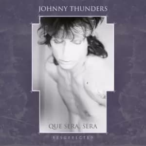 Que Sera Sera Resurrected by Johnny Thunders CD Album