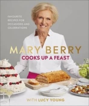 Mary Berry cooks up a feast by Mary Berry