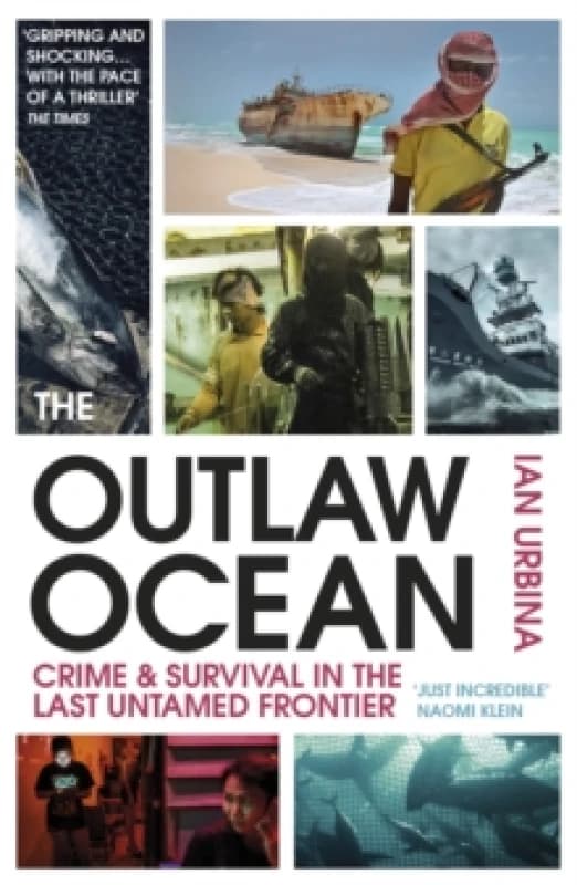 The Outlaw Ocean : Crime and Survival in the Last Untamed Frontier Paperback / softback