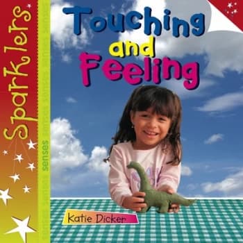 Touching and feeling by Katie Dicker