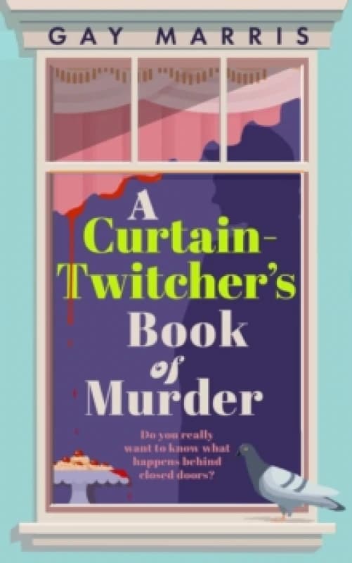 A Curtain Twitcher's Book of Murder : Darkly funny, quirky and surprising -- discover the debut readers are loving! Hardback