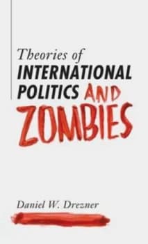 Theories of International Politics and Zombies by Daniel W. Drezner Paperback