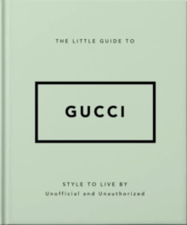 The Little Guide to Gucci : Style to Live By Hardback