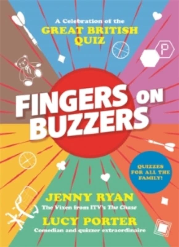 Fingers on Buzzers : From Bullseye to Pointless, a celebratory journey through the history of the Great British Quiz Hardback