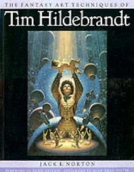 The Fantasy Art Techniques of Tim Hildebrandt by Jack E Norton and Tim Hildebrandt Paperback
