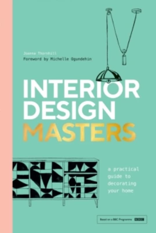 Interior Design Masters : A Practical Guide to Decorating Your Home Hardback