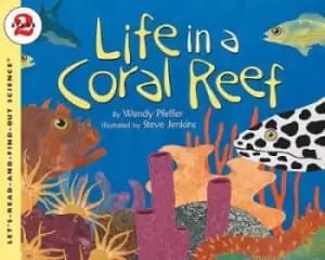Life in a Coral Reef by Wendy Pfeffer