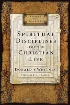 Spiritual Disciplines for the Christian Life by Donald S. Whitney