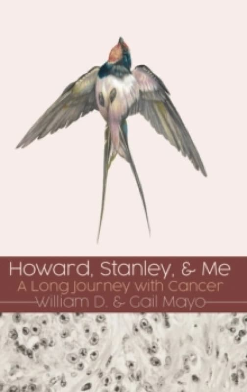 Howard, Stanley, and Me : A Long Journey with Cancer Hardback