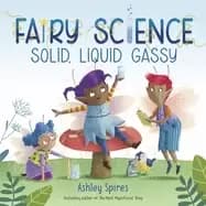 solid liquid gassy a fairy science story
