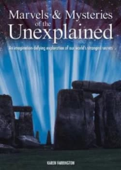 Marvels and Mysteries of the Unexplained by Karen Farrington Hardback