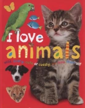 I Love Animals by Jo Rigg and Robert Tainsh and Simon Mugford Hardback