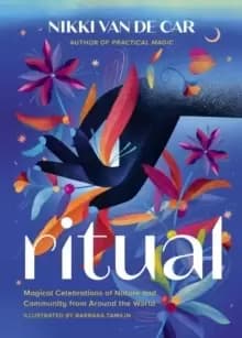 Ritual : Magical Celebrations of Nature and Community from Around the World