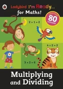 Multiplying and Dividing Ladybird Im Ready for Maths sticker workbook by