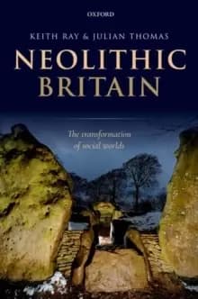 Neolithic Britain : The Transformation of Social Worlds