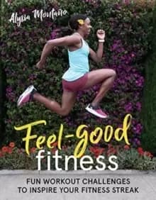Feel-Good Fitness : Fun Workout Challenges to Inspire Your Fitness Streak