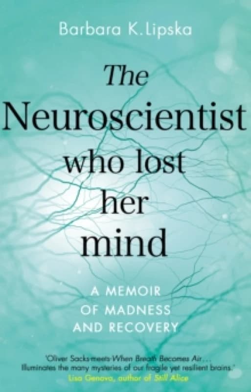 The Neuroscientist Who Lost Her Mind. Paperback. By Barbara K Lipska, Elaine McArdle Books