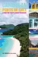 caribbean ports of call a guide for today and s cruise passengers