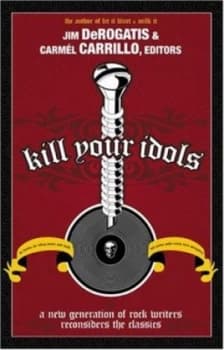 Kill Your Idols by Jim Derogatis Paperback