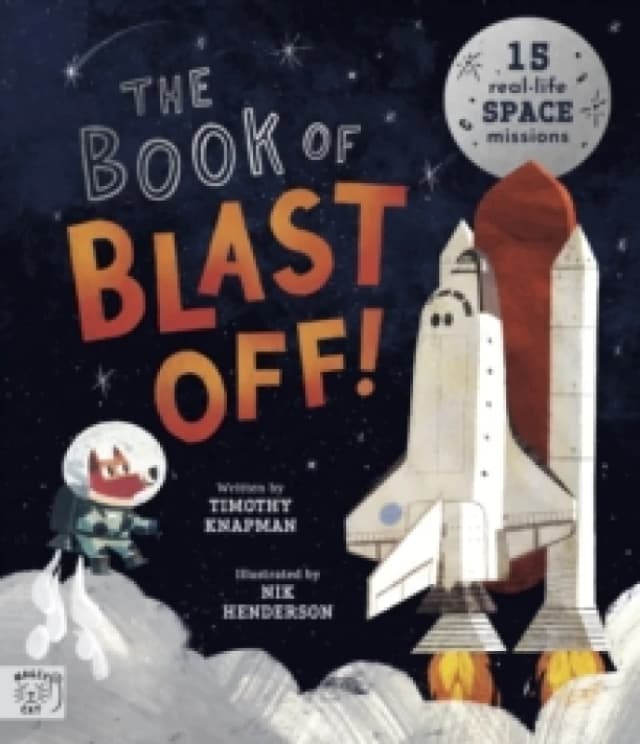 The Book of Blast Off! : 15 Real-Life Space Missions Paperback / softback